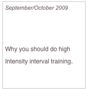 September/October 2009

Fast Break

Why you should do high Intensity interval training.

